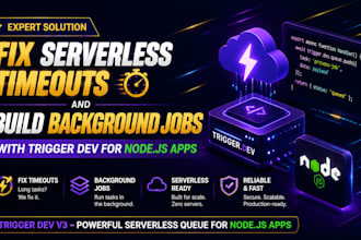 fix serverless timeouts and build background jobs with trigger dev  node js apps