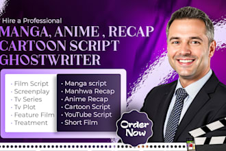 write and edit anime screenplays, manga scripts, cartoon script, and video recap