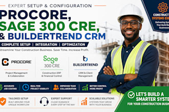 set up procore, sage 300 cre and buildertrend CRM for construction management