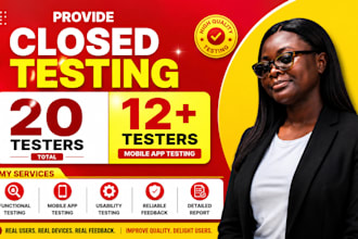provide closed testing 20 testers 12 testers mobile app testing 12 testers