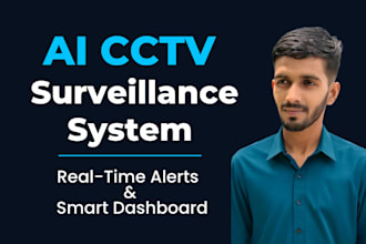 develop ai cctv surveillance system with alerts and dashboard