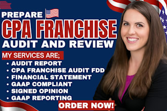 perform licensed CPA audit gaap complaint for fdd and financial statements fast