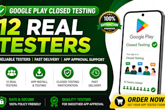 provide 12 real testers for google play closed testing and app approval
