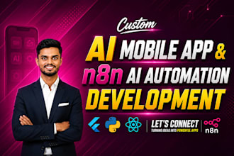 develop custom ai mobile apps and n8n ai automation agents