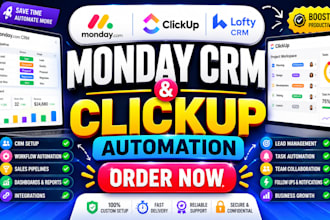 setup and automate monday CRM, clickup, monday  com automation lofty CRM, trello