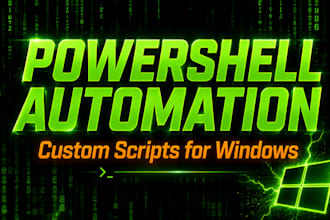 create custom advanced powershell automation scripts for windows