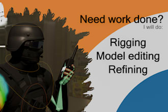 do 3d model editing, rigging, weightpainting, refining