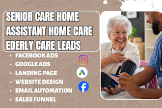 generate senior care assisted living home assistant home care elderly care leads