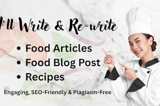 write and rewrite food blogs, articles, and recipes