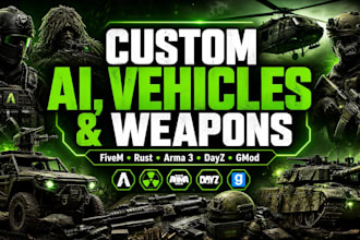make ai, vehicles, and weapons for fivem, rust, arma 3, dayz mods, garrys mod
