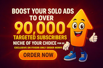 boost your solo ads to over 90,000 targeted subscribers niche of your choice