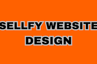design, redesign, and customize your sellfy website professionally