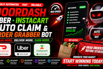develop doordash bot, uber bot, instacart bot auto claim and order grabber bot