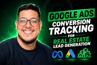 set up google ads conversion tracking for real estate lead generation tracking