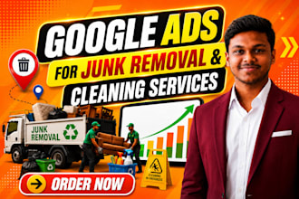 setup and manage google ads campaign for junk removal and cleaning businesses