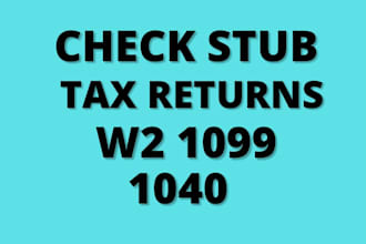 do check stub, w2, 1099 and 1040