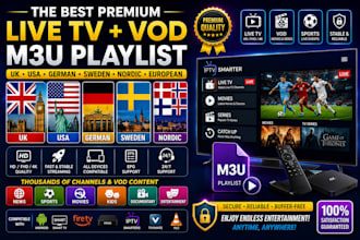 offer best uk, us, german, sweden, nordic, european, live tv, vod, m3u playlist