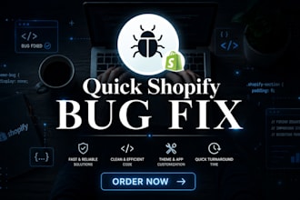 fix shopify bugs, customize, redesign, and optimize your shopify store