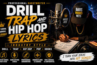 write catchy drill, trap, hip hop and pop lyrics with industry style hooks