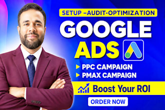 setup, audit and manage google ads PPC and pmax campaigns