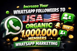 increase your whatsapp followers to USA organic members, whatsapp marketing