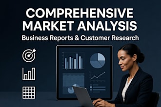 prepare comprehensive business market analysis report and customer research