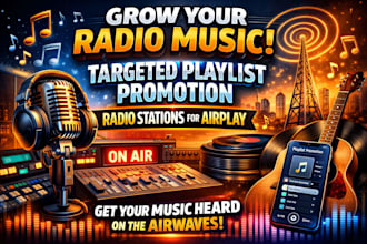 grow radio music with targeted playlist promotion radio stations for airplay
