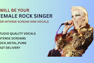 be your female rock singer for intense screams and vocals