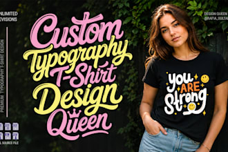 design custom typography t shirt and graphic t shirt