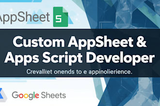 develop custom appsheet apps and google apps script automation