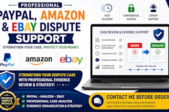help you strengthen your paypal, amazon, or ebay dispute case