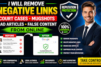 remove negative link court casea mugshots bad articles false content from online
