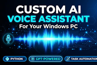 build you a custom ai voice assistant for windows PC