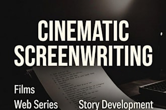write cinematic scripts for films, web series and short movies