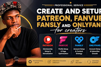 create and setup patreon, fanvue, fansly, onlyfans for creators