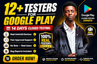 provide 12 testers for google play testing and app approval