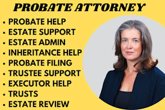 manage probate cases involving executors,wills, trustees,and estates as a lawyer