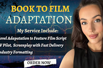 adapt your book into tv screenplay, feature film script, TV shows or series