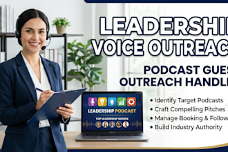 handle podcast guest outreach to feature you as a leadership on relevant shows
