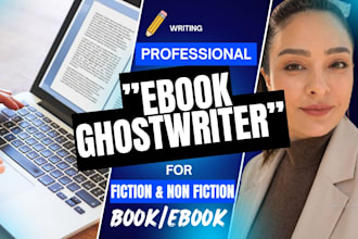 be your book writer, ebook ghostwriter for fiction and non fiction ebook writer
