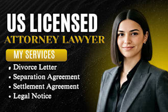 write a divorce letters, separation agreement, settlement agreement as attorney