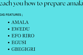 teach you how to prepare amala , ewedu , efo riro, with egusi soup
