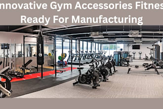 design innovative gym accessories and fitness products for manufacturing