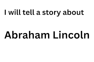 tell a story about abraham lincoln