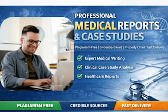 professionally write medical reports and case studies