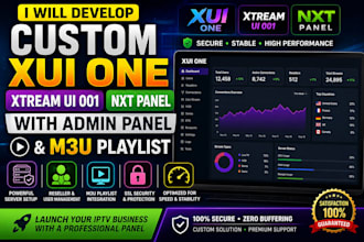 develop custom xui one xtream ui 001 panel nxt with admin panel ,m3u playlist