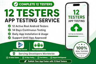 provide 12 app testers for google play closed testing for 14 days