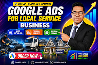 setup and optimize google ads PPC for towing, roofing, auto detailing company
