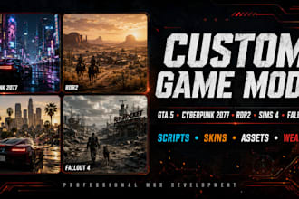 develop unique mods for cyberpunk 2077, gta 5, rdr2, sims 4, rdr2 and fallout 4