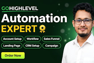 be your go highlevel expert for automation, workflow, and CRM setup